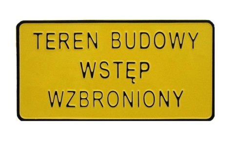 TABLICA 15*29CM TEREN BUDOWY WSTĘP WZBRONIONY UN TABLICA 15*29CM TEREN BUDOWY WSTĘP WZBRONIONY UN